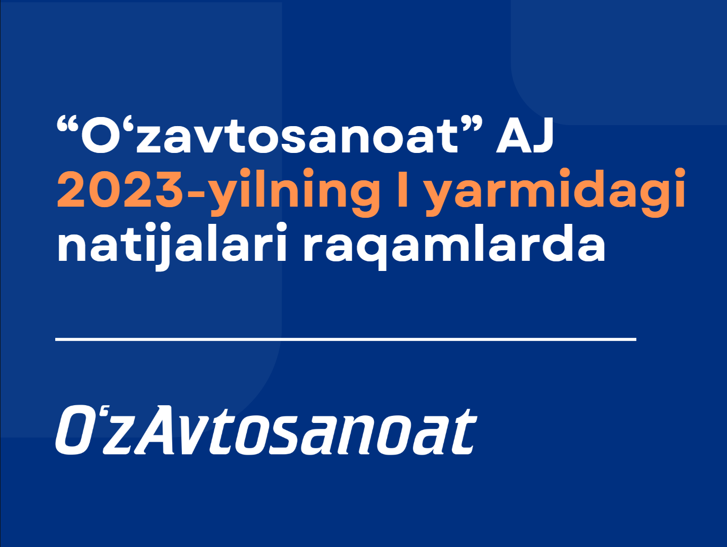 "O'zavtosanoat" AJ: 2023 yilning I yarmi yakunlari